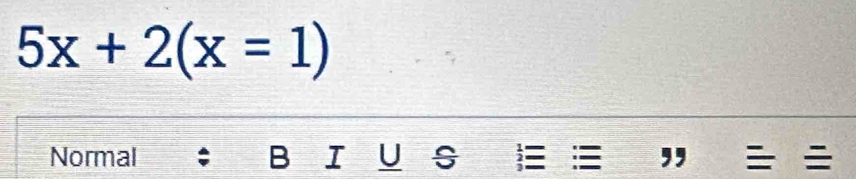 5x+2(x=1)
Normal B I U s 2 ,,