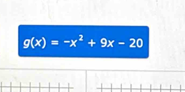 g(x)=-x^2+9x-20