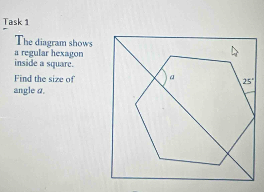 Solved: Task 1 The diagram shows a regular hexagon inside a square ...