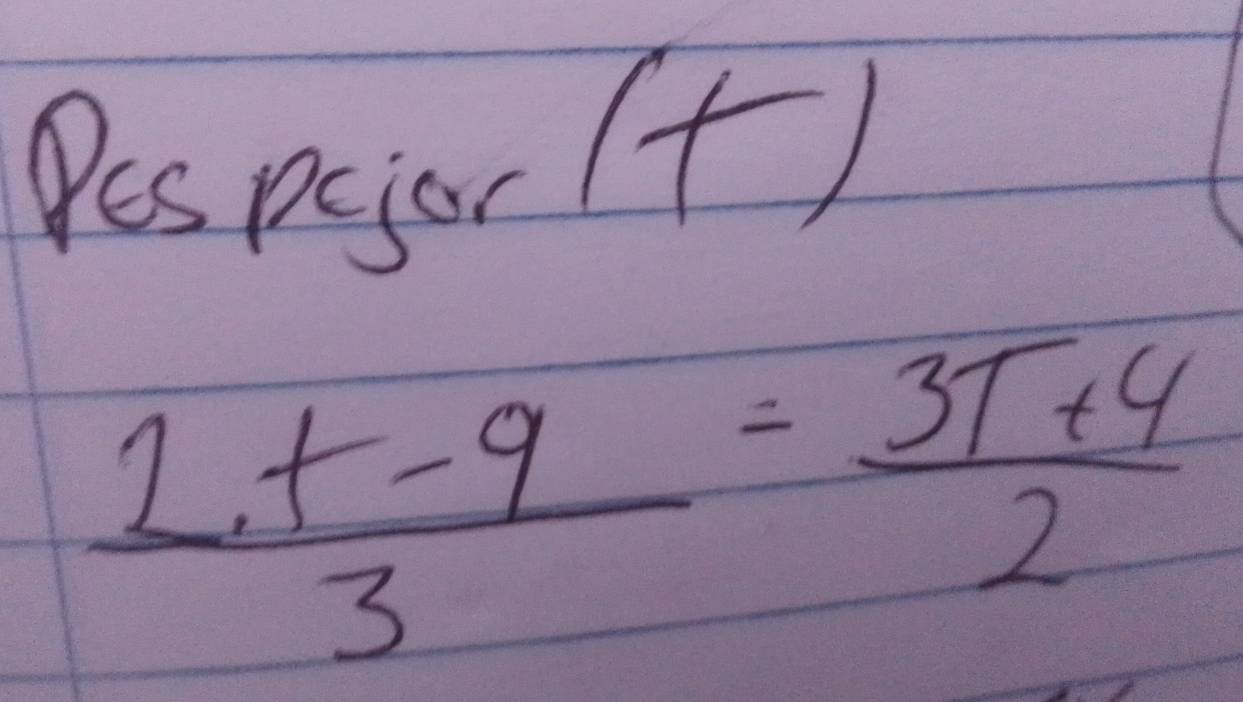 Pes pgjor ()
 (2+-9)/3 = (3T+4)/2 