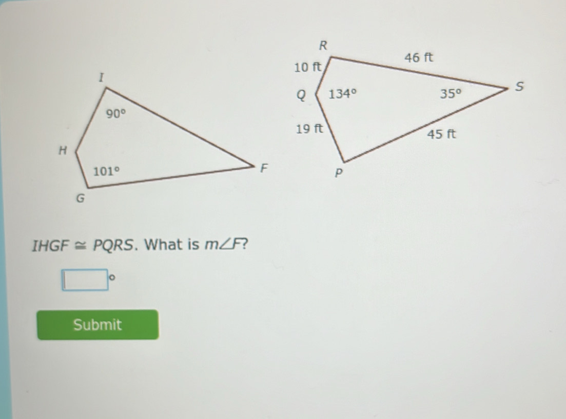 IHGF≌ PQRS. What is m∠ F 2
□°
Submit