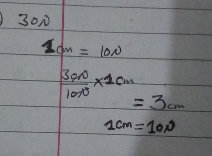 30N
1dm=10N
 300/10N * 1cm
=3cm
1cm=10N