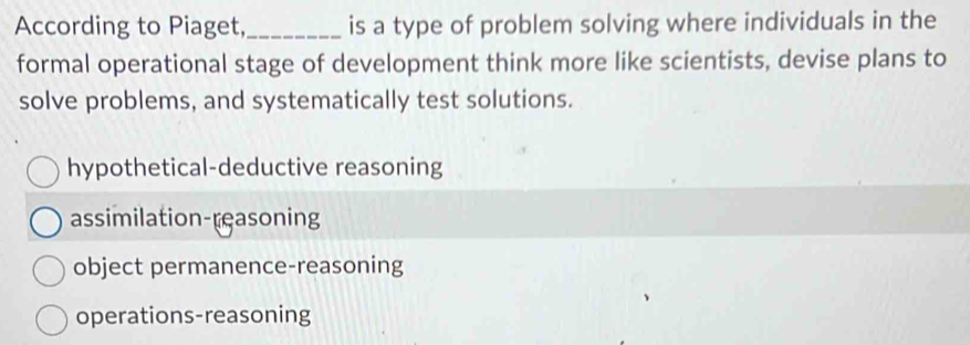 Solved: According to Piaget,_ is a type of problem solving where ...