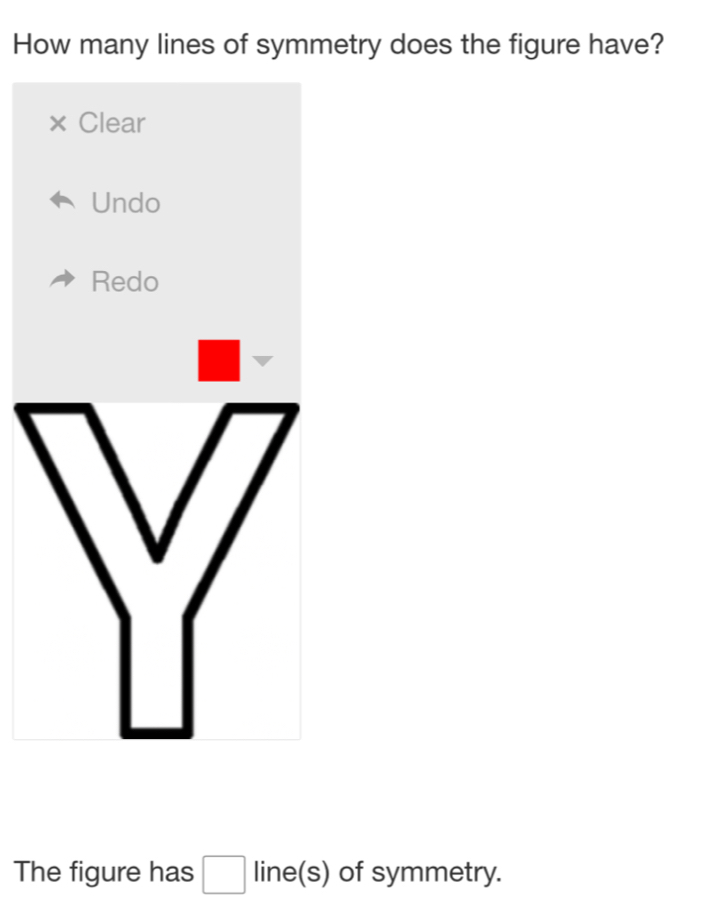 How many lines of symmetry does the figure have?
× Clear
Undo
Redo
The figure has □ line(s) of symmetry.