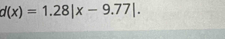 d(x)=1.28|x-9.77|.