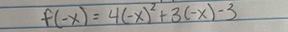 f(-x)=4(-x)^2+3(-x)-3