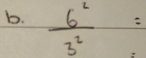  6^2/3^2 =