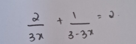  2/3x + 1/3-3x =2