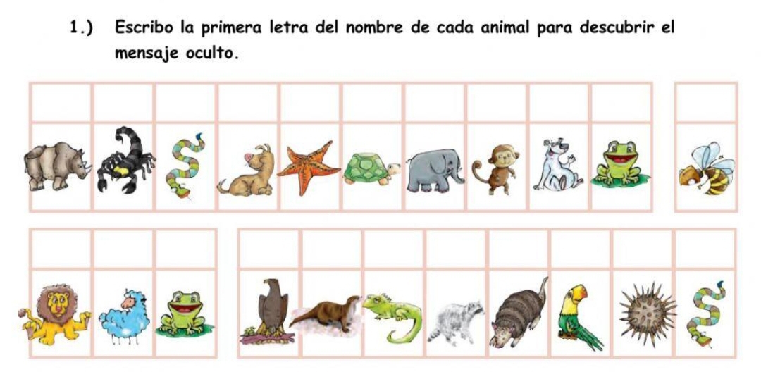 1.) Escribo la primera letra del nombre de cada animal para descubrir el 
mensaje oculto.