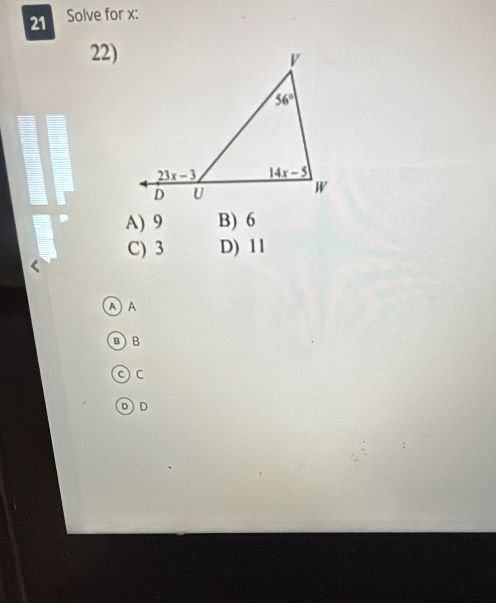 Solve for x:
22)
A) 9 B) 6
C) 3 D) 11
A A
B)B
C C
D)D