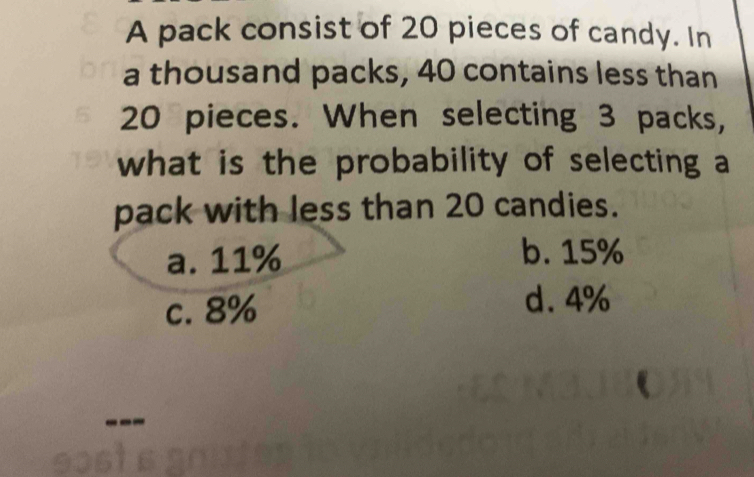 Solved: A pack consist of 20 pieces of candy. In a thousand packs, 40 ...