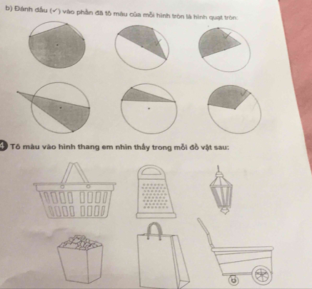 Đánh dầu (√) vào phần đã tô mâu của mỗi hình tròn là hình quạt tròn: 
Tô Tô màu vào hình thang em nhìn thấy trong mỗi đồ vật sau: