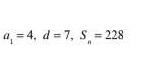 a_1=4, d=7, S_n=228