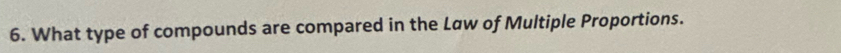 What type of compounds are compared in the Law of Multiple Proportions.