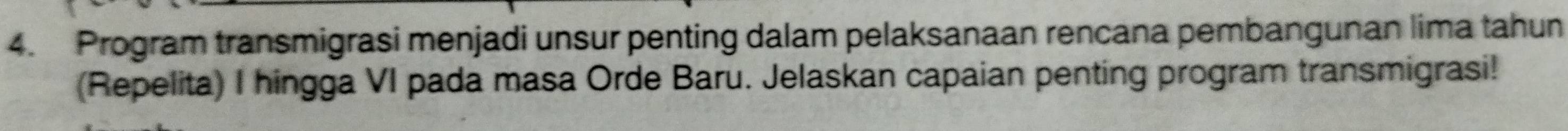 Program transmigrasi menjadi unsur penting dalam pelaksanaan rencana pembangunan lima tahun 
(Repelita) I hingga VI pada masa Orde Baru. Jelaskan capaian penting program transmigrasi!