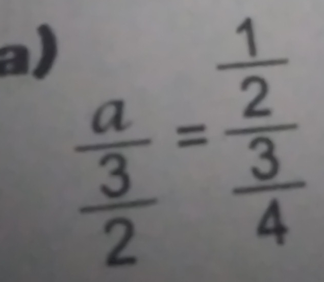 frac a 3/2 =frac  1/2  3/4 