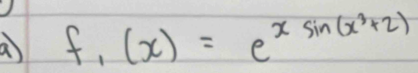 a f_1(x)=e^(xsin (x^3)+2)