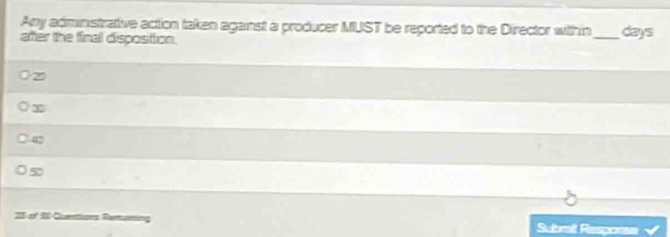 Any adminstrative action taken against a producer MUST be reported to the Director within_ days
after the final disposition.
Z
3
50
21-2 S -Duetions Romuming Sulbmit Response