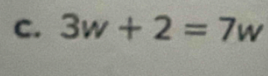 3w+2=7w