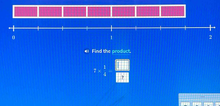 ◆ Find the product.
7*  1/4 = □ /□  ..