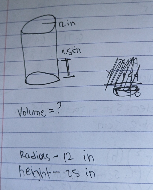 Volume =? 
Radias - 12 in
height-is in