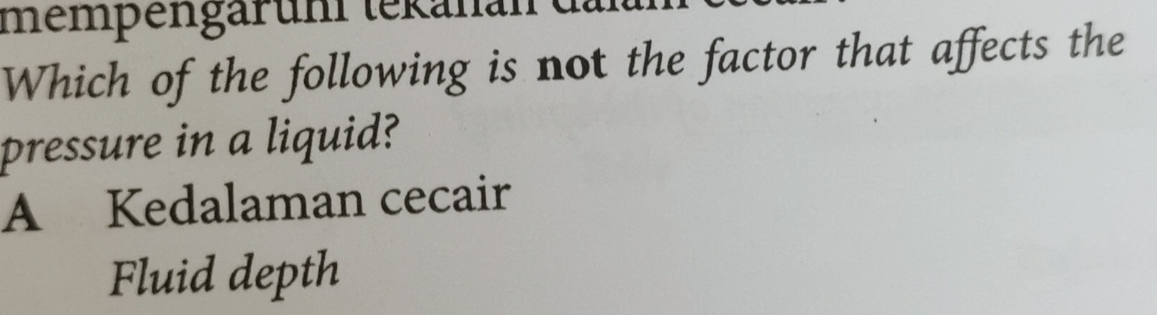 mempengaruhi tekanan
Which of the following is not the factor that affects the
pressure in a liquid?
A Kedalaman cecair
Fluid depth