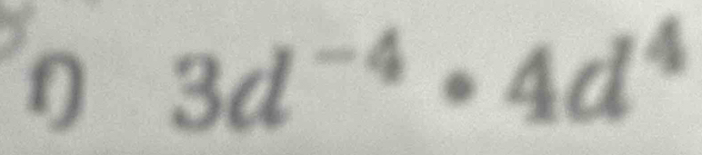 1 3d^(-4)· 4d^4