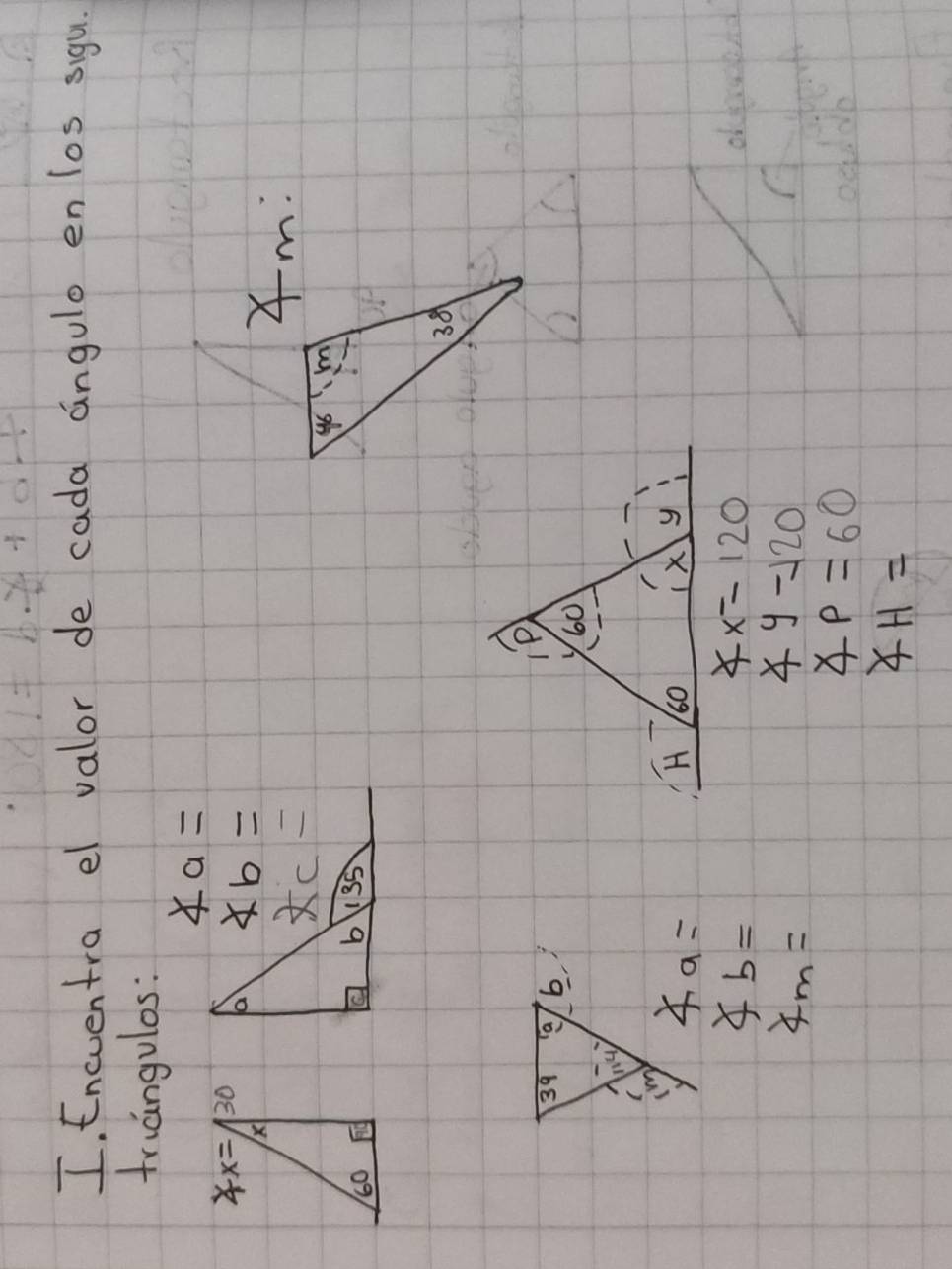 Encventra el valor de cada angulo en los sigu
truangulos:
∠ a=

Xm:
46 m
38
∠ b=
4x=120
4m=
4y-120
∠ P=60
∠ H=