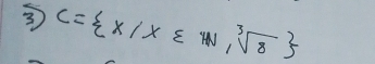 ③  x|x∈ N,sqrt[3](8)