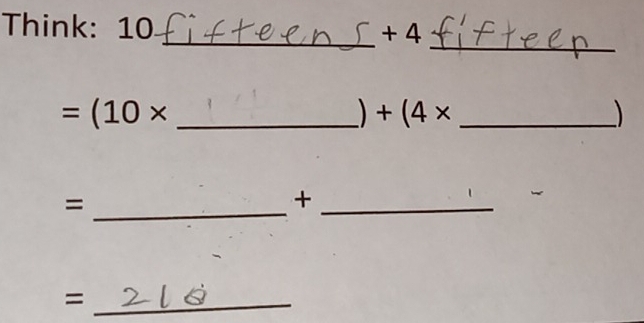 Think: 10 _ + 4
_ 
_ =(10*
) +(4* _ 
_ =
_+ 
_=