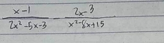  (x-1)/2x^2-5x-3 - 2x^3/x^2-8x+15 