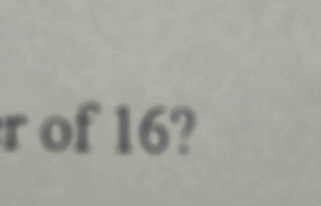 r of 16?