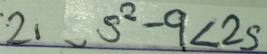 2; 523 ,s^2-9<2s</tex>