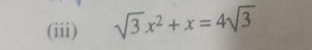 (iii) sqrt(3)x^2+x=4sqrt(3)