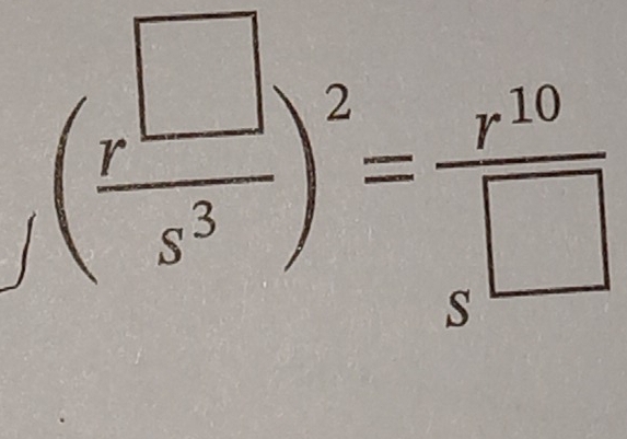 ;( r^(□)/s^3 )^2= r^(10)/s^(□) 