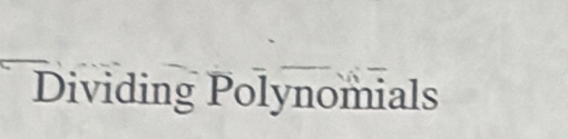 Dividing Polynomials