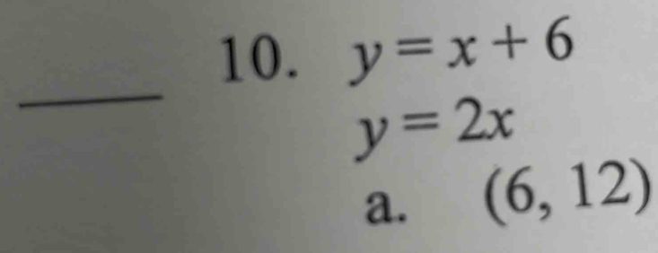 y=x+6
_
y=2x
a. (6,12)