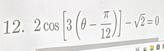 2cos [3(θ - π /12 )]-sqrt(2)=0