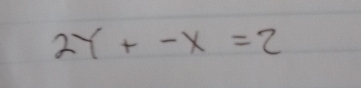 2y+-x=2