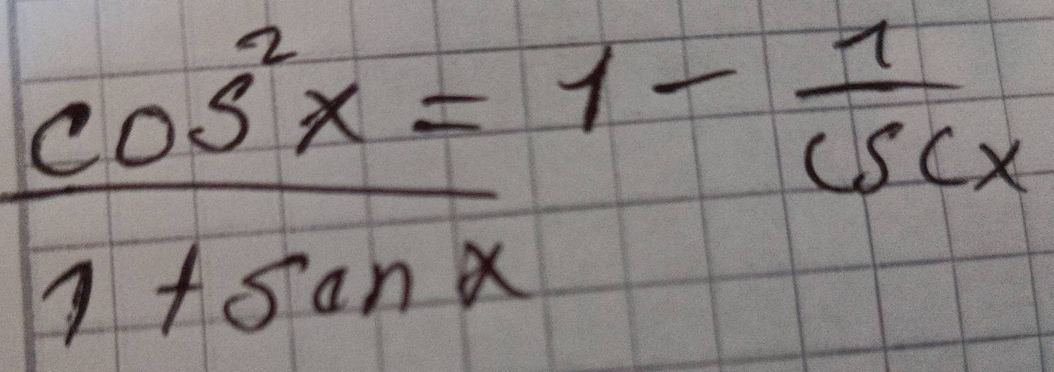 frac cos^2x=1- 1/csc x 