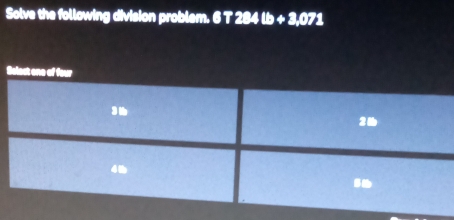 Solve the following division problem. 6T284tb+3,071
Select one of four
3
40