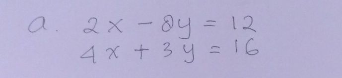 2x-8y=12
4x+3y=16