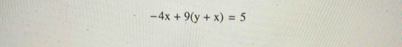 -4x+9(y+x)=5