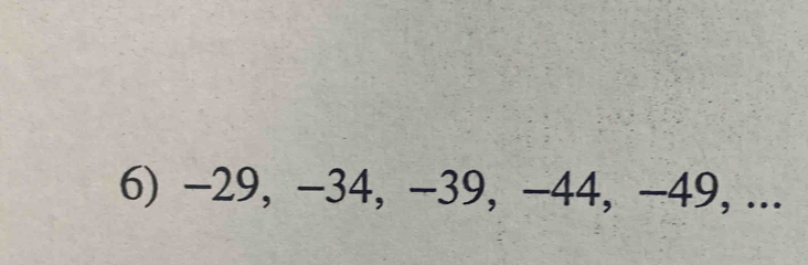 -29, −34, -39, −44, −49, ...