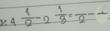 4 1/2 -2 1/3 =frac 2-frac 