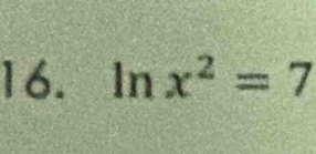 ln x^2=7