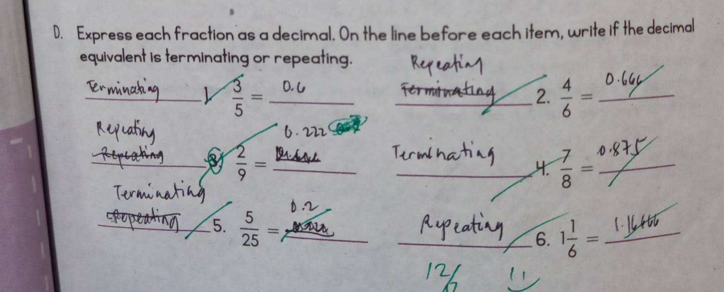 Express each fraction'as a decimal. On the line before each item, write if the decimal 
equivalent is terminating or repeating. 
_  3/5 = _ 
_2.  4/6 = _ 
_8  2/9 = _ 
_4  7/8 = _ 
_5.  5/25 = _ 
_6. 1 1/6 = _