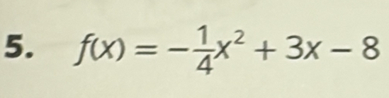 f(x)=- 1/4 x^2+3x-8