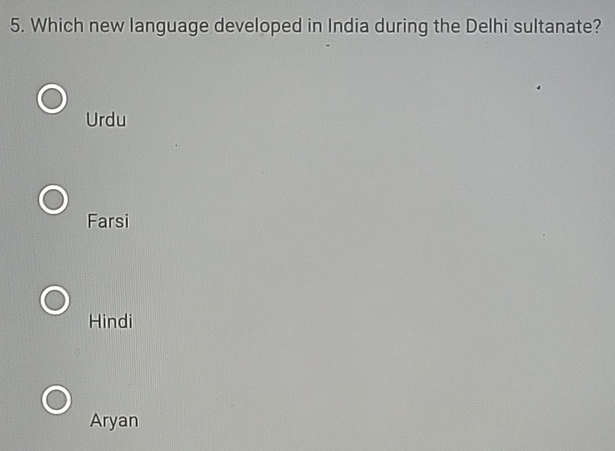 Which new language developed in India during the Delhi sultanate?
Urdu
Farsi
Hindi
Aryan