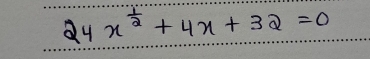 24x^(frac 1)2+4x+32=0